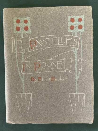 Pastelles in Prose Roycroft Book 1907 Dard Hunter
