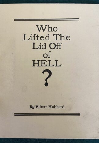 who lifted the lid off of hell, book, elbert hubbard, 1914, roycrofters